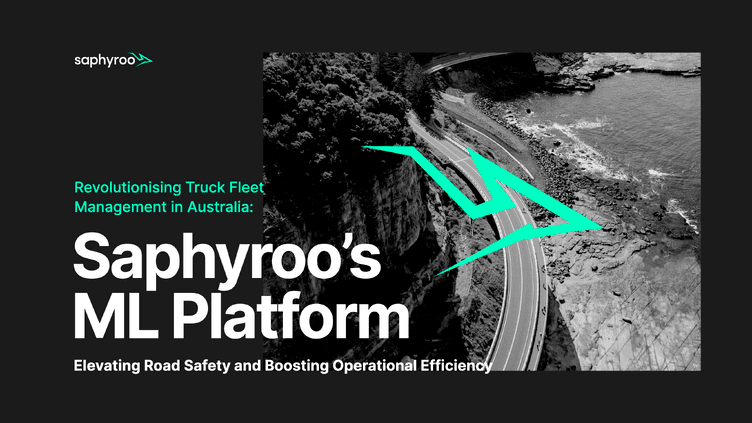 Revolutionising Truck Fleet Management in Australia: Saphyroo&#8217;s ML Platform